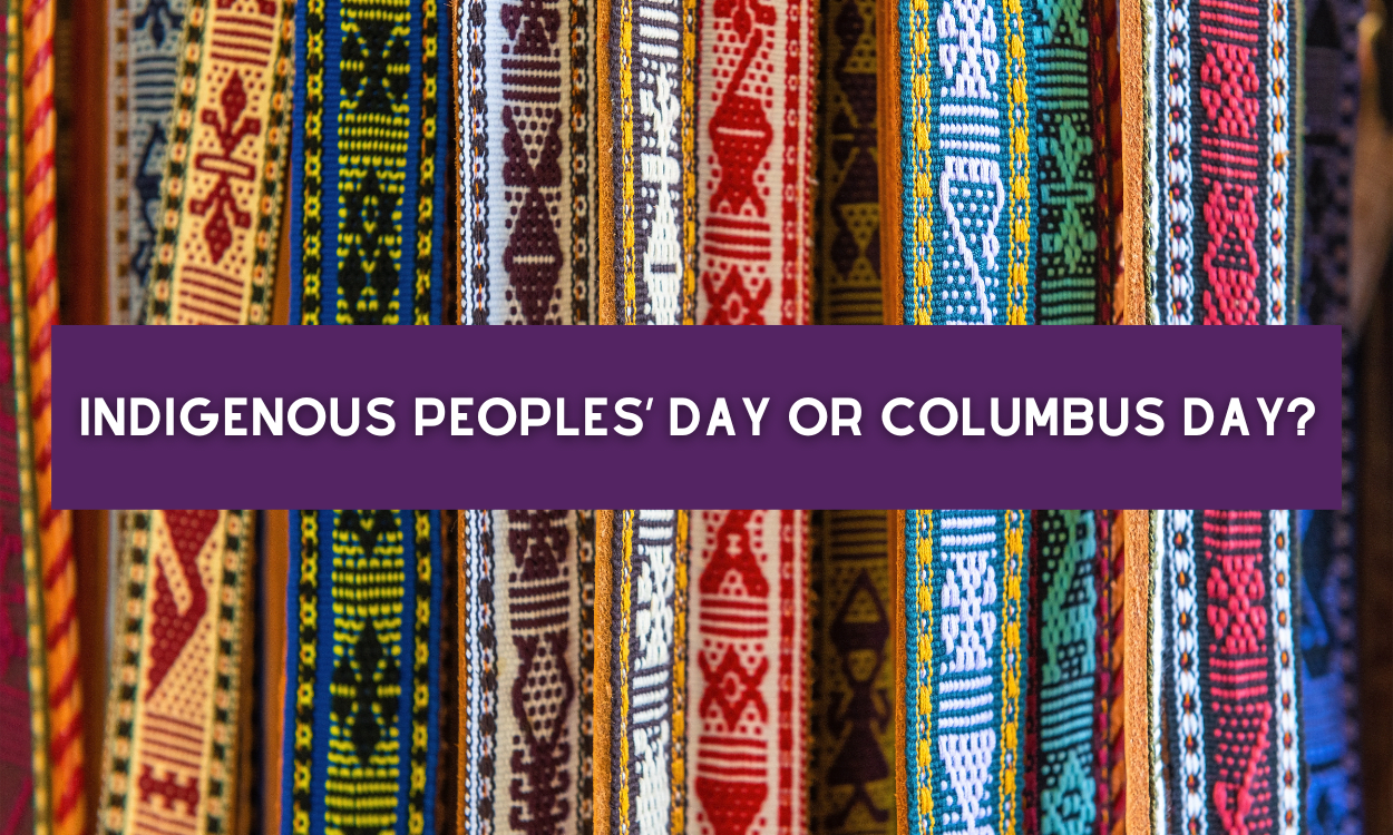 Indigenous Peoples' Day or Columbus Day? Take Action on