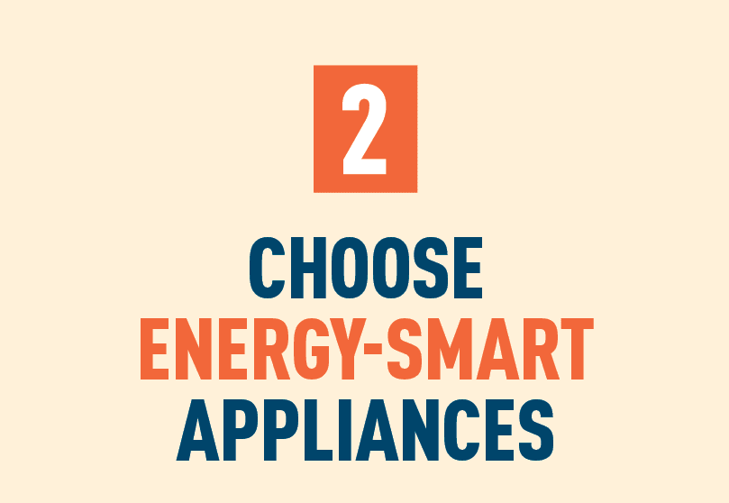 2. Choose Energy-Smart Appliances