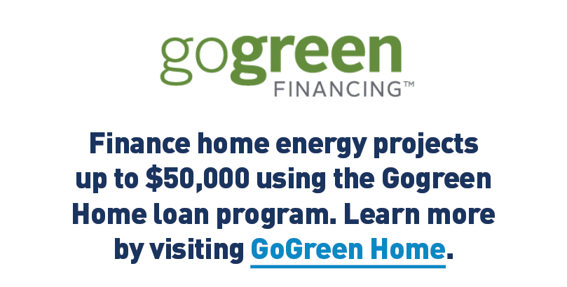 GoGreen Home logo. Text: Finance home energy projects up to $50,000 using the Gogreen Home loan program. Learn more by visiting GoGreen Home.