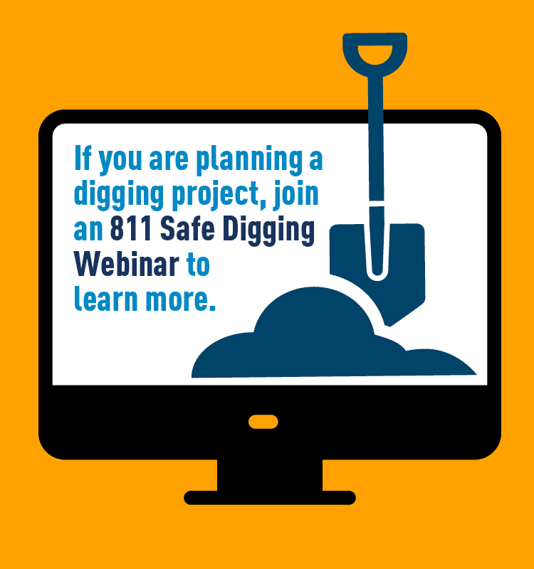 Webinar graphic. Text: If you are planning a digging project, join an 811 Safe Digging Webinar to learn more.