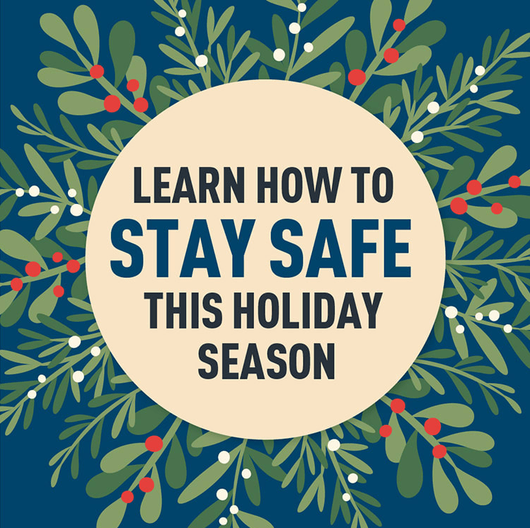 Ornament that says "Learn how to stay safe this holiday season"