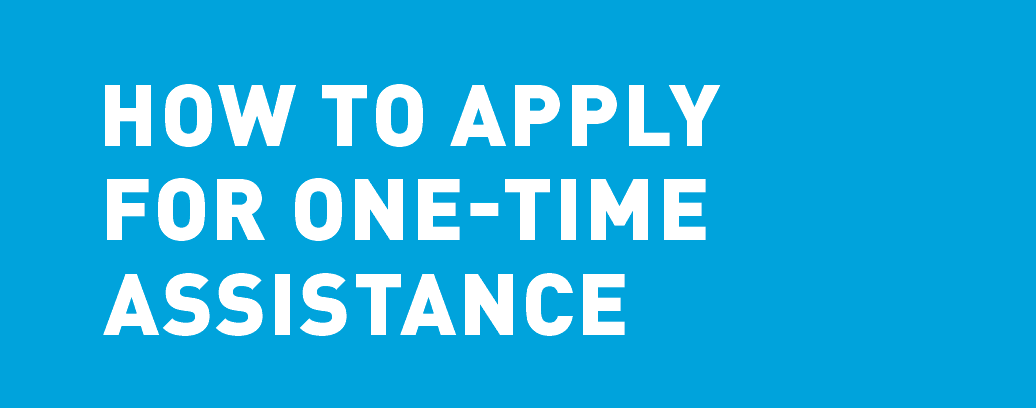 How to apply for one-time assistance: