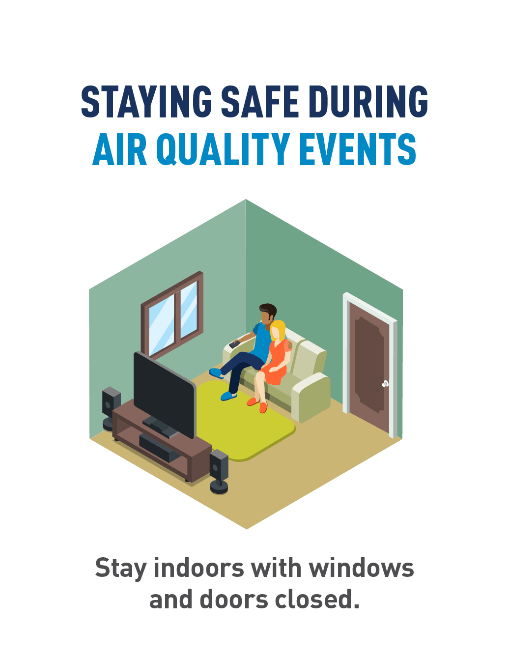 Graphic of people watching TV. Staying Safe During Air Quality Events Stay indoors with windows and doors closed.