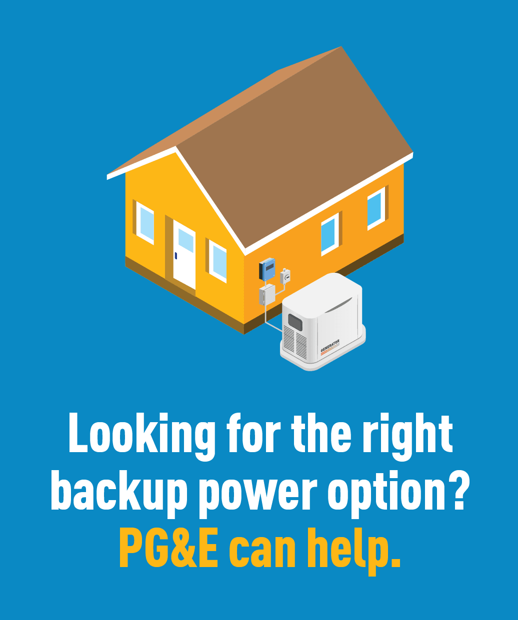 Looking for the right backup power option? PG&E can help.